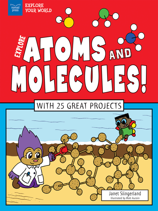 Title details for Explore Atoms and Molecules! by Janet Slingerland - Wait list